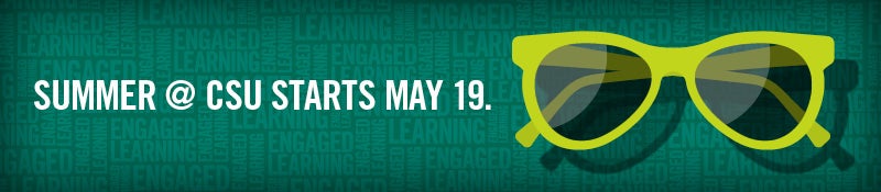 Summer at CSU starts May 19. 
