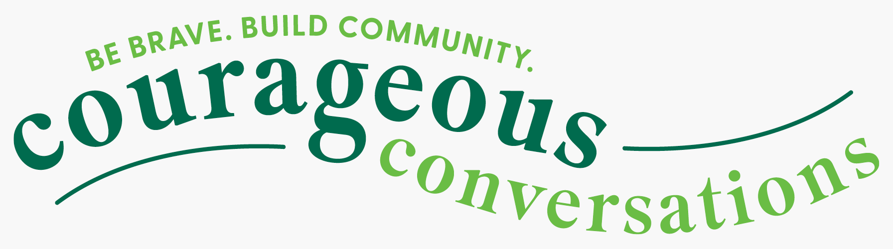 Courageous Conversations: Be Brave. Build Community.