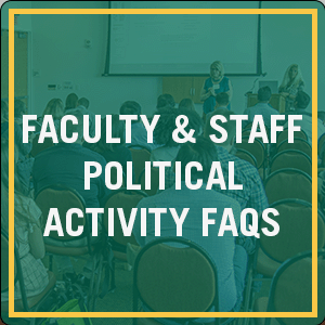 Faculty and Staff Political Activity FAQ's