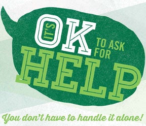 It's Okay To Ask For Help