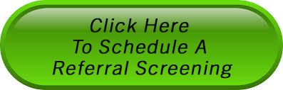 Click Here To Schedule A Referral Screening