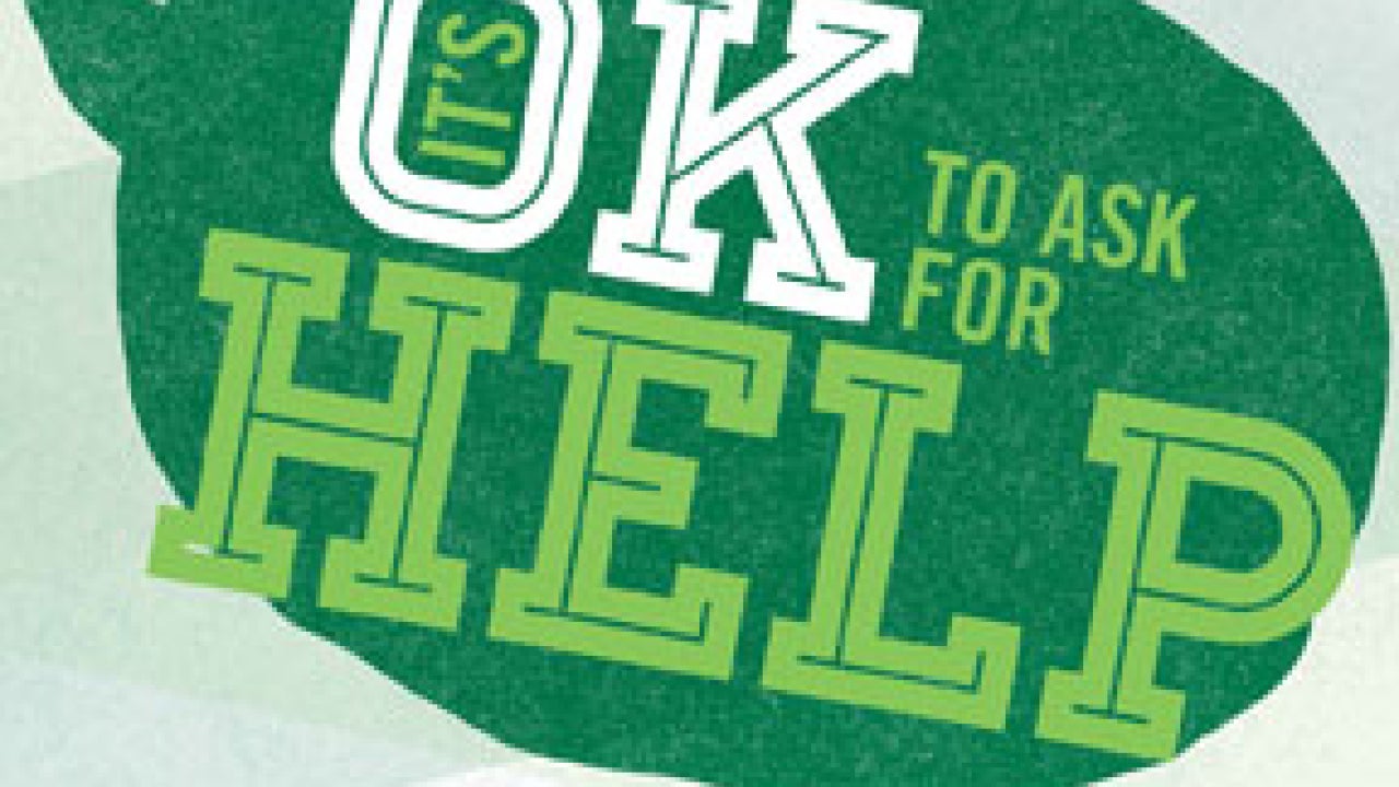 Green speech bubble that reads "It's okay to ask for help. You Don't have to handle it alone!"