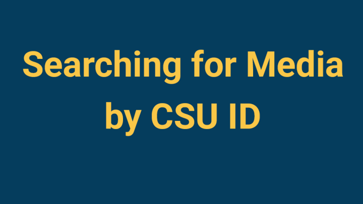 Searching for Media by CSU ID