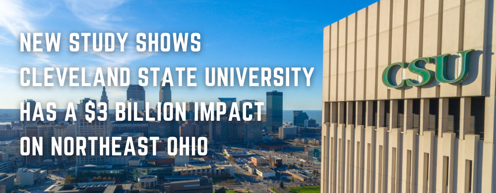 New Study Shows Cleveland State University has a $3 Billion Impact on Northeast Ohio